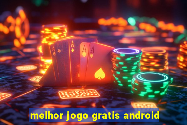 melhor jogo gratis android